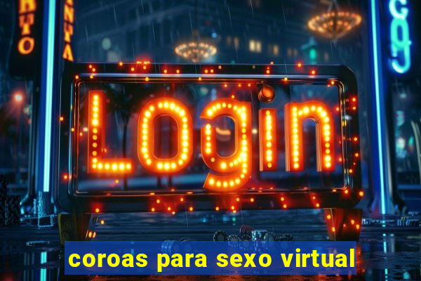 coroas para sexo virtual